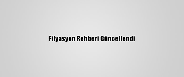 Filyasyon Rehberi Güncellendi