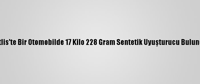 Bitlis'te Bir Otomobilde 17 Kilo 228 Gram Sentetik Uyuşturucu Bulundu