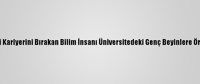 Oxford'daki Kariyerini Bırakan Bilim İnsanı Üniversitedeki Genç Beyinlere Örnek Oluyor