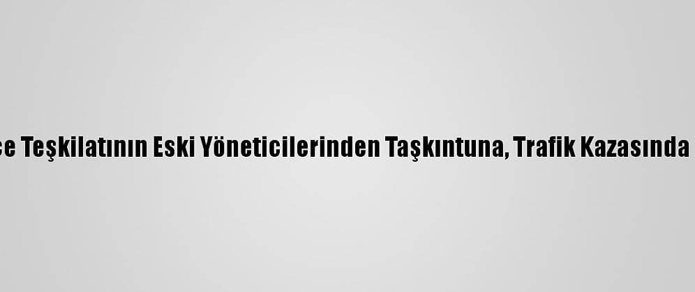 CHP Menemen İlçe Teşkilatının Eski Yöneticilerinden Taşkıntuna, Trafik Kazasında Hayatını Kaybetti