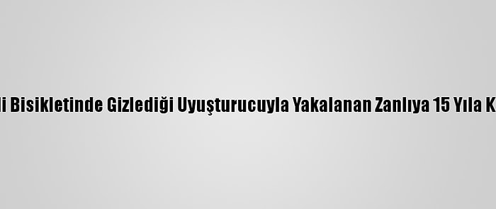 Adana'da Elektrikli Bisikletinde Gizlediği Uyuşturucuyla Yakalanan Zanlıya 15 Yıla Kadar Hapis İstemi