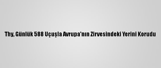 Thy, Günlük 588 Uçuşla Avrupa'nın Zirvesindeki Yerini Korudu