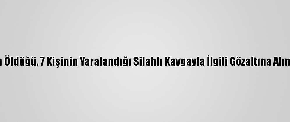 Konya'da Bir Kişinin Öldüğü, 7 Kişinin Yaralandığı Silahlı Kavgayla İlgili Gözaltına Alınan 14 Zanlı Adliyede