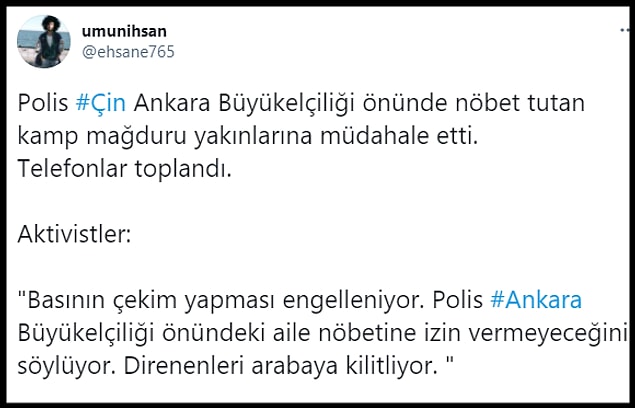 "@ehsane765" isimli Twitter kullanıcısı tarafından paylaşılan görüntüler için "Polis Çin Ankara Büyükelçiliği önünde nöbet tutan kamp mağduru yakınlarına müdahale etti. Telefonlar toplandı" denildi.