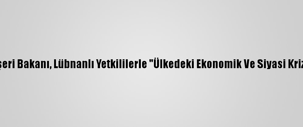 Katar Dışişeri Bakanı, Lübnanlı Yetkililerle "Ülkedeki Ekonomik Ve Siyasi Krizi" Görüştü