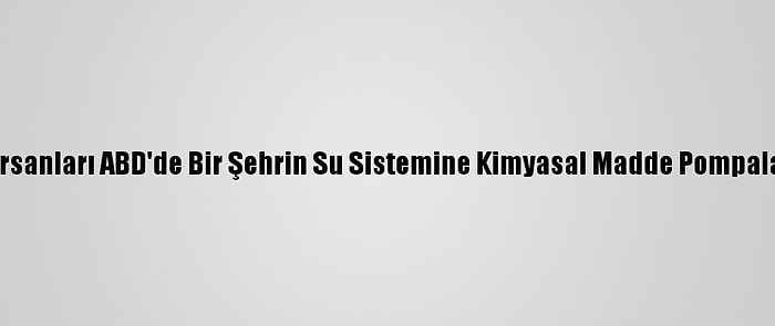 Bilgisayar Korsanları ABD'de Bir Şehrin Su Sistemine Kimyasal Madde Pompalamaya Çalıştı