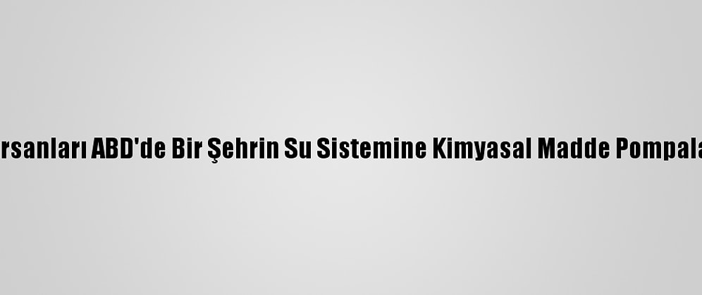Bilgisayar Korsanları ABD'de Bir Şehrin Su Sistemine Kimyasal Madde Pompalamaya Çalıştı