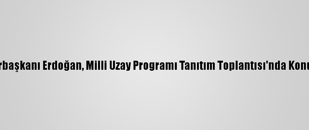 Cumhurbaşkanı Erdoğan, Milli Uzay Programı Tanıtım Toplantısı'nda Konuştu: (2)
