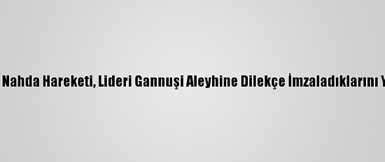 Tunus'ta Nahda Hareketi, Lideri Gannuşi Aleyhine Dilekçe İmzaladıklarını Yalanladı