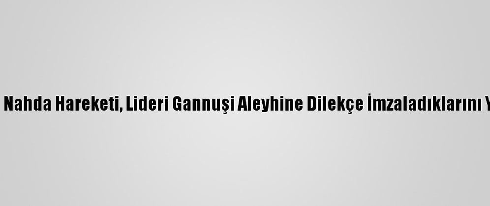 Tunus'ta Nahda Hareketi, Lideri Gannuşi Aleyhine Dilekçe İmzaladıklarını Yalanladı
