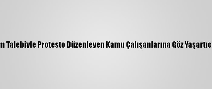 Pakistan'da Polis, Zam Talebiyle Protesto Düzenleyen Kamu Çalışanlarına Göz Yaşartıcı Gazla Müdahale Etti