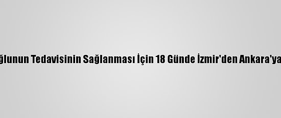 Hasta Oğlunun Tedavisinin Sağlanması İçin 18 Günde İzmir'den Ankara'ya Yürüdü