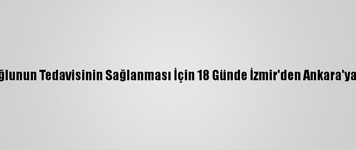 Hasta Oğlunun Tedavisinin Sağlanması İçin 18 Günde İzmir'den Ankara'ya Yürüdü