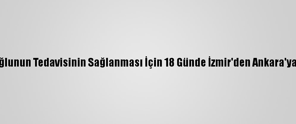 Hasta Oğlunun Tedavisinin Sağlanması İçin 18 Günde İzmir'den Ankara'ya Yürüdü
