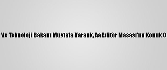 Sanayi Ve Teknoloji Bakanı Mustafa Varank, Aa Editör Masası'na Konuk Oldu: (4)