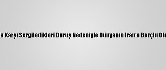 Ruhani, Trump'a Karşı Sergiledikleri Duruş Nedeniyle Dünyanın İran'a Borçlu Olduğunu Belirtti