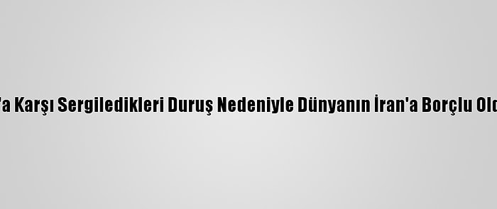 Ruhani, Trump'a Karşı Sergiledikleri Duruş Nedeniyle Dünyanın İran'a Borçlu Olduğunu Belirtti