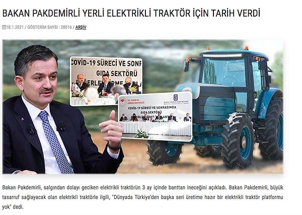 2021 ocak ayına geldiğimizde ise Tarım ve Orman Bakanı Bekir Pakdemirli, salgından dolayı geciken elektrikli traktörün 3 ay içinde banttan ineceğini açıklamıştı. Yani nisan ayına kadar üretilmesi gerekiyor...