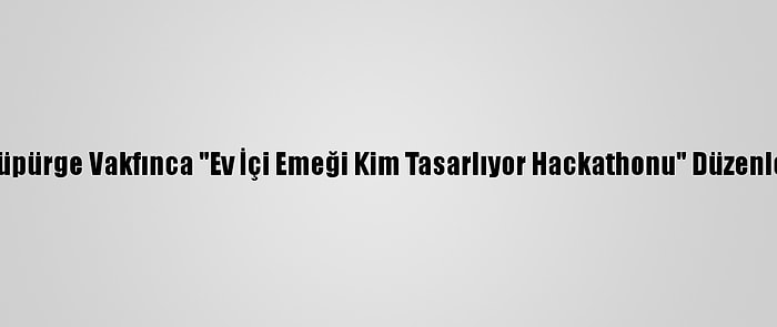 Uçan Süpürge Vakfınca "Ev İçi Emeği Kim Tasarlıyor Hackathonu" Düzenlenecek