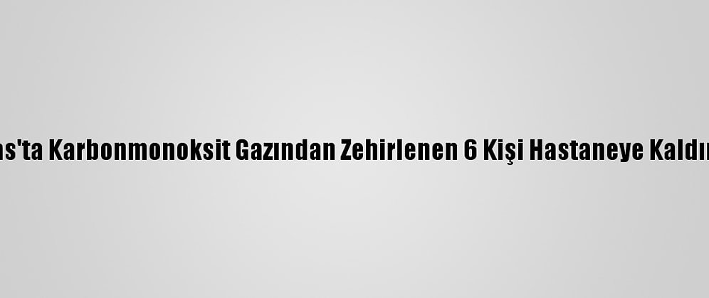 Sivas'ta Karbonmonoksit Gazından Zehirlenen 6 Kişi Hastaneye Kaldırıldı