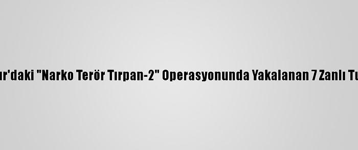 Diyarbakır'daki "Narko Terör Tırpan-2" Operasyonunda Yakalanan 7 Zanlı Tutuklandı