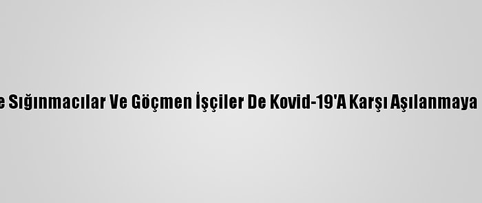 İsrail'de Sığınmacılar Ve Göçmen İşçiler De Kovid-19'A Karşı Aşılanmaya Başladı