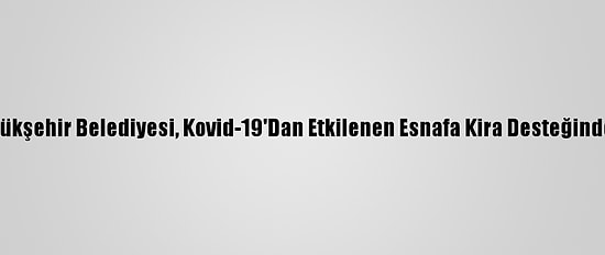 Samsun Büyükşehir Belediyesi, Kovid-19'Dan Etkilenen Esnafa Kira Desteğinde Bulunacak