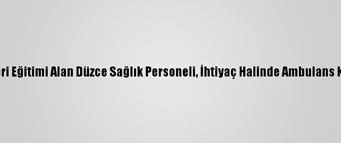 Sürüş Teknikleri Eğitimi Alan Düzce Sağlık Personeli, İhtiyaç Halinde Ambulans Kullanabilecek