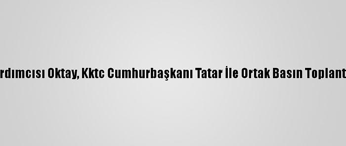 Cumhurbaşkanı Yardımcısı Oktay, Kktc Cumhurbaşkanı Tatar İle Ortak Basın Toplantısında Konuştu (2):