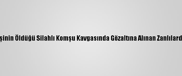 Kocaeli'de Bir Kişinin Öldüğü Silahlı Komşu Kavgasında Gözaltına Alınan Zanlılardan 1'İ Tutuklandı