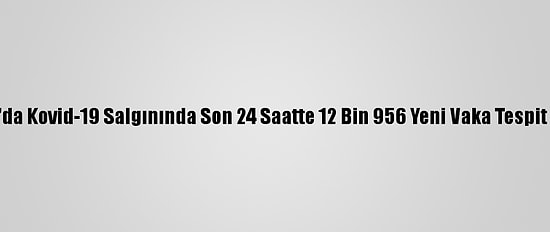İtalya'da Kovid-19 Salgınında Son 24 Saatte 12 Bin 956 Yeni Vaka Tespit Edildi