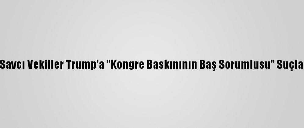 Demokrat Savcı Vekiller Trump'a "Kongre Baskınının Baş Sorumlusu" Suçlaması Yaptı
