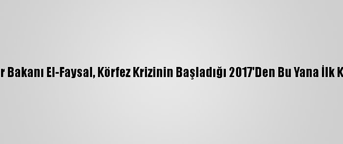 Suudi Arabistan Spor Bakanı El-Faysal, Körfez Krizinin Başladığı 2017'Den Bu Yana İlk Kez Katar'ı Ziyaret Etti