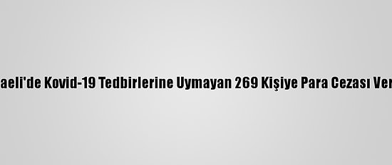 Kocaeli'de Kovid-19 Tedbirlerine Uymayan 269 Kişiye Para Cezası Verildi