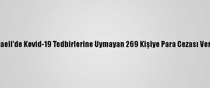 Kocaeli'de Kovid-19 Tedbirlerine Uymayan 269 Kişiye Para Cezası Verildi