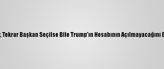 Twitter, Tekrar Başkan Seçilse Bile Trump'ın Hesabının Açılmayacağını Bildirdi