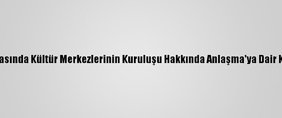 Türkiye-Azerbaycan Arasında Kültür Merkezlerinin Kuruluşu Hakkında Anlaşma'ya Dair Kanun Resmi Gazete'de