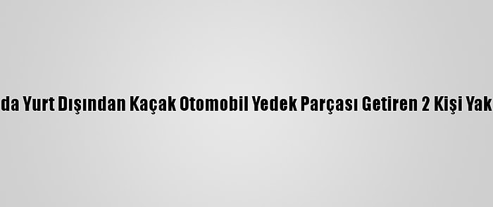 Bursa'da Yurt Dışından Kaçak Otomobil Yedek Parçası Getiren 2 Kişi Yakalandı