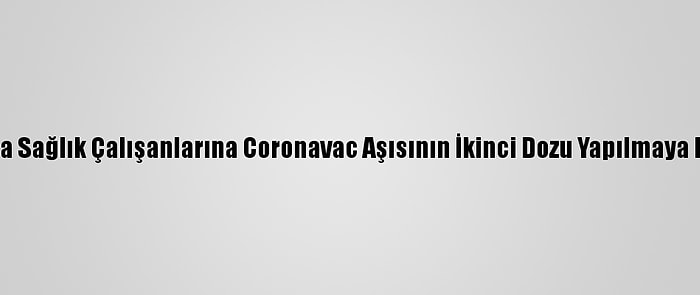 Trakya'da Sağlık Çalışanlarına Coronavac Aşısının İkinci Dozu Yapılmaya Başlandı