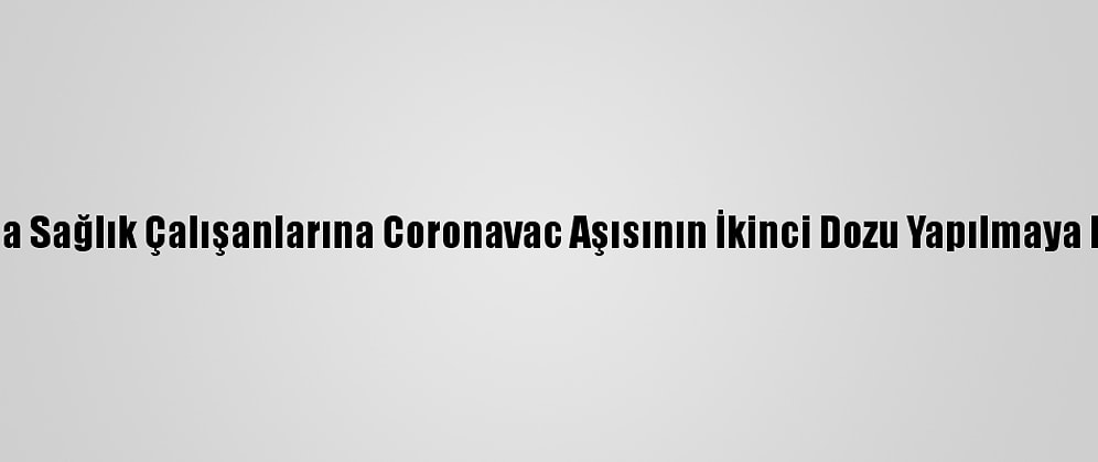 Trakya'da Sağlık Çalışanlarına Coronavac Aşısının İkinci Dozu Yapılmaya Başlandı