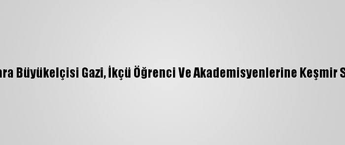 Pakistan'ın Ankara Büyükelçisi Gazi, İkçü Öğrenci Ve Akademisyenlerine Keşmir Sorununu Anlattı