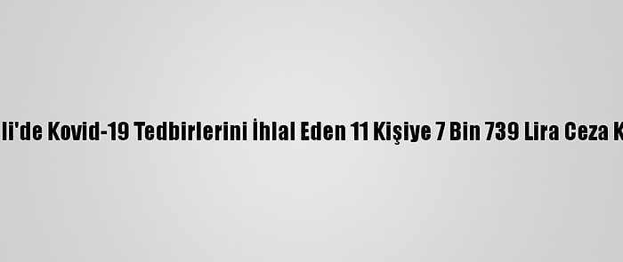 Tunceli'de Kovid-19 Tedbirlerini İhlal Eden 11 Kişiye 7 Bin 739 Lira Ceza Kesildi