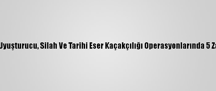 Osmaniye'de Uyuşturucu, Silah Ve Tarihi Eser Kaçakçılığı Operasyonlarında 5 Zanlı Yakalandı