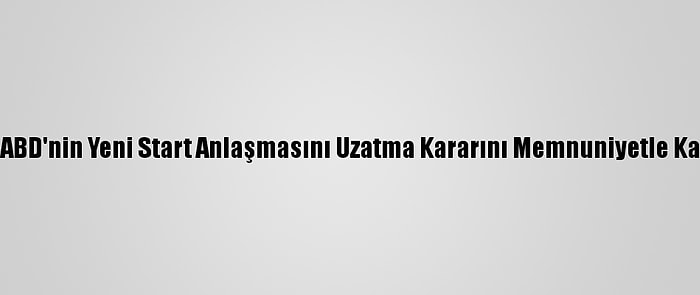 Rusya, ABD'nin Yeni Start Anlaşmasını Uzatma Kararını Memnuniyetle Karşıladı