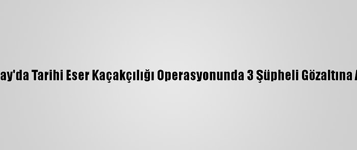 Aksaray'da Tarihi Eser Kaçakçılığı Operasyonunda 3 Şüpheli Gözaltına Alındı