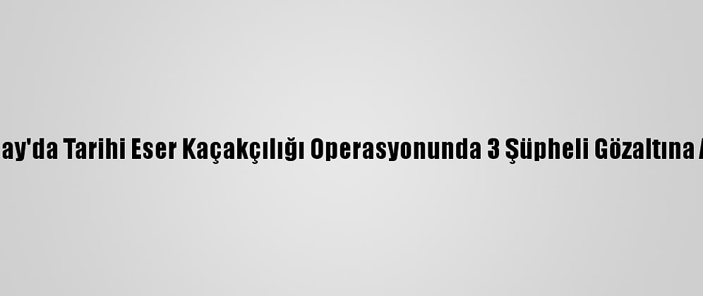 Aksaray'da Tarihi Eser Kaçakçılığı Operasyonunda 3 Şüpheli Gözaltına Alındı