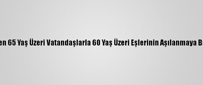 Koca, Yarından İtibaren 65 Yaş Üzeri Vatandaşlarla 60 Yaş Üzeri Eşlerinin Aşılanmaya Başlanacağını Bildirdi