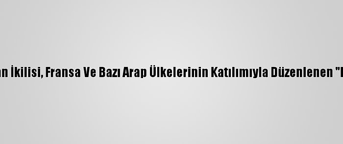 Dışişlerinden, Rum-Yunan İkilisi, Fransa Ve Bazı Arap Ülkelerinin Katılımıyla Düzenlenen "Dostluk Forumu"Na Tepki