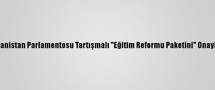 Yunanistan Parlamentosu Tartışmalı "Eğitim Reformu Paketini" Onayladı