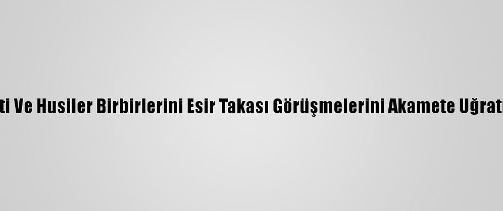 Yemen Hükümeti Ve Husiler Birbirlerini Esir Takası Görüşmelerini Akamete Uğratmakla Suçluyor
